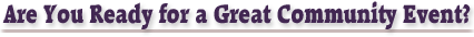 Are You Ready for a Great Community Event?